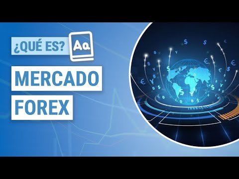 📚 ¿Qué es el Mercado Forex y cómo funciona?