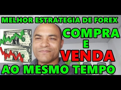 MELHOR ESTRATEGIA DE FOREX  COMPRA E VENDA AO MESMO TEMPO