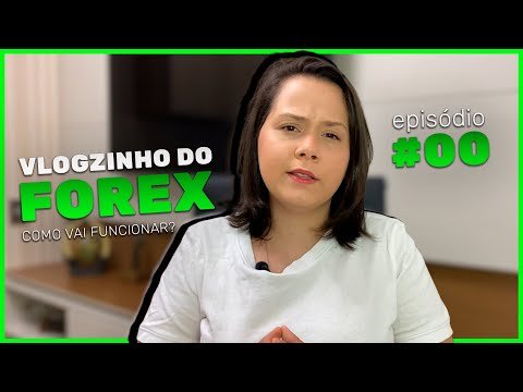 COMO VAI FUNCIONAR | VLOGZINHO DO FOREX EP. 00