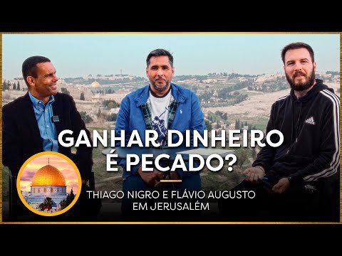 GANHAR DINHEIRO É PECADO? | Thiago Nigro, Flávio Augusto e Rodrigo Silva Arqueólogo em Jerusalém