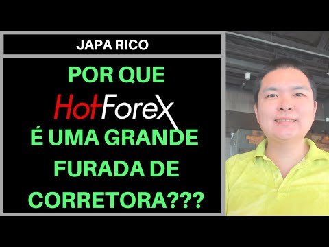 JAPA RICO – POR QUE HOTFOREX (HOT FOREX) É UMA GRANDE FURADA DE CORRETORA