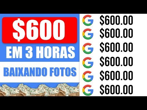 Ganhe Dinheiro $600 Por Dia BAIXANDO FOTOS do GOOGLE [Prova de Pagamento] Ganhar Dinheiro Online